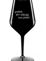 ...PROTOŽE BÝT STREJDA NENÍ PRDEL... - černá nerozbitná sklenice na víno 470 ml