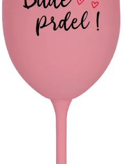 BUDE PRDEL! - růžová sklenice na víno 350 ml