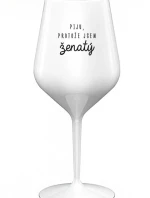 PIJU, PROTOŽE JSEM ŽENATÝ - bílá nerozbitná sklenice na víno 470 ml