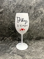 DÍKY, ŽE TĚ MÁM - bílá sklenice na víno 350 ml
