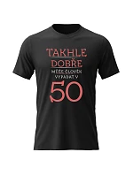 Dámské bavlněné tričko s potiskem - TAKHLE DOBŘE MŮŽE ČLOVĚK VYPADAT V 50 (ČERVENÁ) - černé