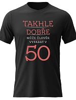 Dámské bavlněné tričko s potiskem - TAKHLE DOBŘE MŮŽE ČLOVĚK VYPADAT V 50 (ČERVENÁ) - černé