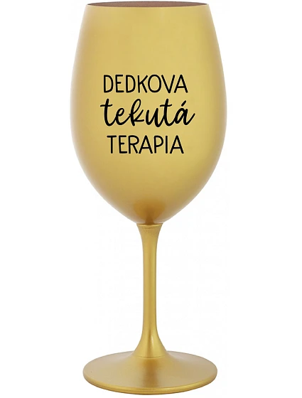 DEDKOVA TEKUTÁ TERAPIA - zlatý pohár na víno 350 ml
