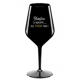 ŠTĚSTÍ SI NEKOUPÍŠ...ALE VÍNO JO! - čierny nerozbitný pohár na víno 470 ml ŠTĚSTÍ SI NEKOUPÍŠ...ALE VÍNO JO! - čierny nerozbitný pohár na víno 470 ml