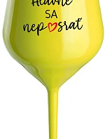 HLAVNE SA NEPOSRAŤ - žltý nerozbitný pohár na víno 470 ml