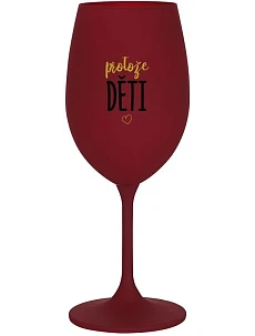 PROTOŽE DĚTI - bordo sklenice na víno 350 ml
