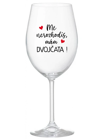 MĚ NEROZHODÍŠ, MÁM DVOJČATA! - čirá sklenice na víno 350 ml