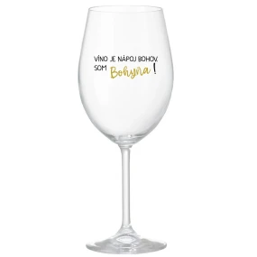 VÍNO JE NÁPOJ BOHOV. SOM BOHYŇA! - priehľadný pohár na víno 350 ml VÍNO JE NÁPOJ BOHOV. SOM BOHYŇA! - priehľadný pohár na víno 350 ml
