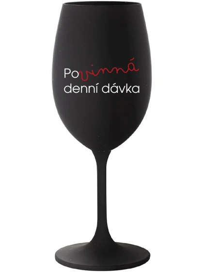 POVINNÁ DENNÍ DÁVKA - černá sklenice na víno 350 ml