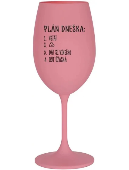PLÁN DNEŠKA - VSTÁT - růžová sklenice na víno 350 ml PLÁN DNEŠKA - VSTÁT - růžová sklenice na víno 350 ml