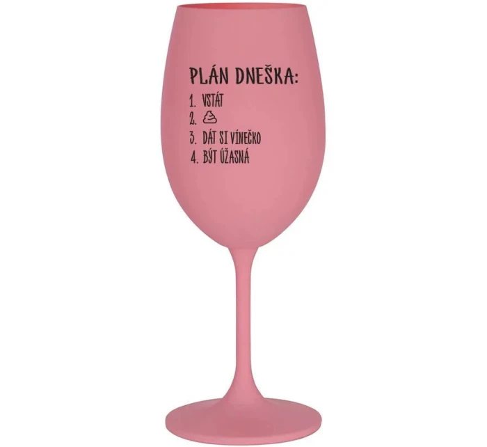 PLÁN DNEŠKA - VSTÁT - růžová sklenice na víno 350 ml PLÁN DNEŠKA - VSTÁT - růžová sklenice na víno 350 ml
