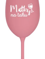 MATKY NA TAHU - růžová sklenice na víno 350 ml