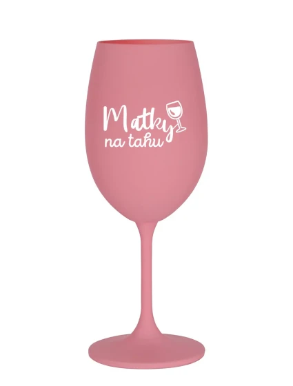 MATKY NA TAHU - růžová sklenice na víno 350 ml