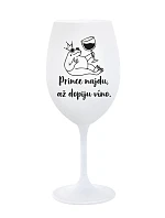 PRINCE NAJDU, AŽ DOPIJU VÍNO. - bílá sklenice na víno 350 ml
