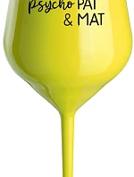 PSYCHO PAT&MAT - žlutá nerozbitná sklenice na víno 470 ml