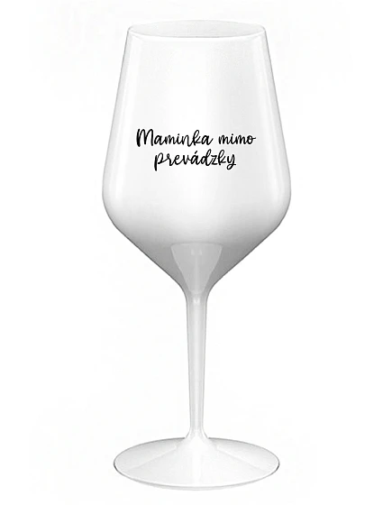 MAMINKA MIMO PREVÁDZKY - biely nerozbitný pohár na víno 470 ml MAMINKA MIMO PREVÁDZKY - biely nerozbitný pohár na víno 470 ml