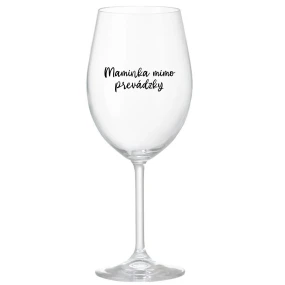 MAMINKA MIMO PREVÁDZKY - priehľadný pohár na víno 350 ml MAMINKA MIMO PREVÁDZKY - priehľadný pohár na víno 350 ml