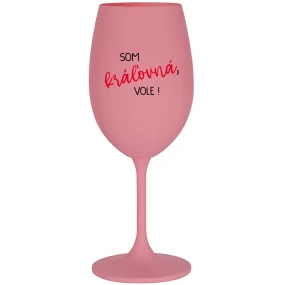 SOM KRÁĽOVNÁ, VOLE! - ružový pohár na víno 350 ml SOM KRÁĽOVNÁ, VOLE! - ružový pohár na víno 350 ml