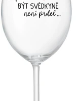 ...PROTOŽE BÝT SVĚDKYNĚ NENÍ PRDEL... - čirá sklenice na víno 350 ml