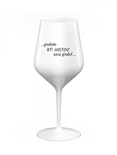 PROTOŽE BÝT model 22166634 NENÍ PRDEL bílá nerozbitná sklenice na víno 470 ml - Giftela