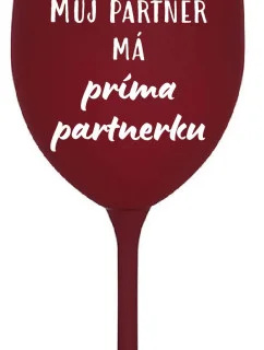 MŮJ PARTNER MÁ PRIMA PARTNERKU - bordo sklenice na víno 350 ml