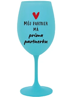 MŮJ PARTNER MÁ PRIMA PARTNERKU - tyrkysová sklenice na víno 350 ml