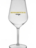 DEFRAGMENTÁCIA MOZGU - priehľadný nerozbitný pohár na víno 470 ml