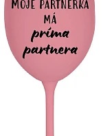 MOJE PARTNERKA MÁ PRÍMA PARTNERA - růžová sklenice na víno 350 ml