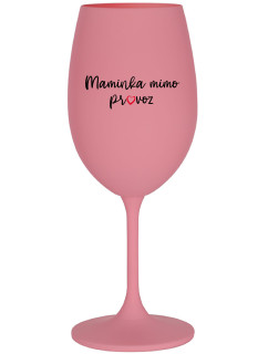 MAMINKA MIMO PROVOZ - růžová sklenice na víno 350 ml