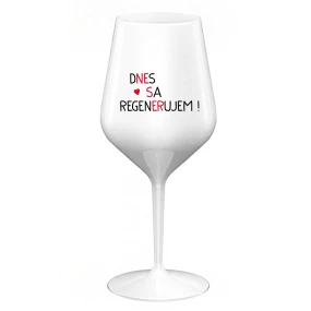 DNES SA REGENERUJEM! - biely nerozbitný pohár na víno 470 ml DNES SA REGENERUJEM! - biely nerozbitný pohár na víno 470 ml