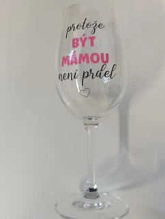 PROTOŽE BÝT MÁMOU NENÍ PRDEL - čirá sklenice na víno 350 ml