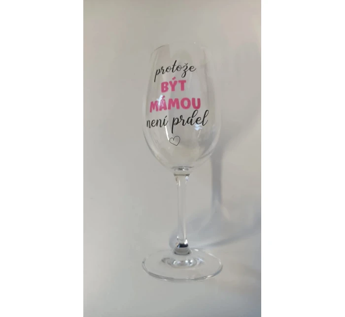 PROTOŽE BÝT MÁMOU NENÍ PRDEL - čirá sklenice na víno 350 ml