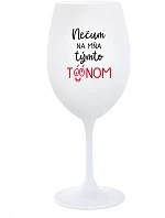 NEČUM NA MŇA TÝMTO TÓÓNOM - biely pohár na víno 350 ml
