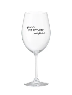PROTOŽE BÝT PSYCHIATR NENÍ PRDEL - čirá sklenice na víno 350 ml