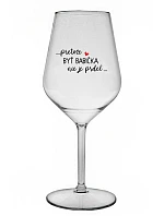 ...PRETOŽE BYŤ BABIČKA NIE JE PRDEL.. - priehľadný nerozbitný pohár na víno 470 ml ...PRETOŽE BYŤ BABIČKA NIE JE PRDEL.. - priehľadný nerozbitný pohár na víno 470 ml