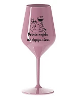 PRINCE NAJDU, AŽ DOPIJU VÍNO. - světle růžová nerozbitná sklenice na víno 470 ml