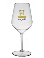 PROTOŽE BÝT TÁTOU NENÍ PRDEL - čirá nerozbitná sklenice na víno 470 ml PROTOŽE BÝT TÁTOU NENÍ PRDEL - čirá nerozbitná sklenice na víno 470 ml