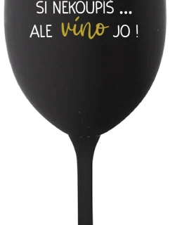 ŠTĚSTÍ SI NEKOUPÍŠ...ALE VÍNO JO! - černá sklenice na víno 350 ml