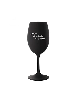 PROTOŽE BÝT model 21817727 NENÍ PRDEL černá sklenice na víno 350 ml - Giftela