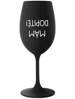 MÁM DOPITÉ! - čierny pohár na víno 350 ml