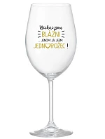 VŠICHNI JSOU BLÁZNI...JENOM JÁ JSEM JEDNOROŽEC! - čirá sklenice na víno 350 ml