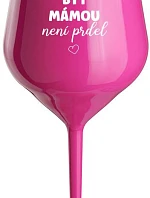 PROTOŽE BÝT MÁMOU NENÍ PRDEL - růžová nerozbitná sklenice na víno 470 ml