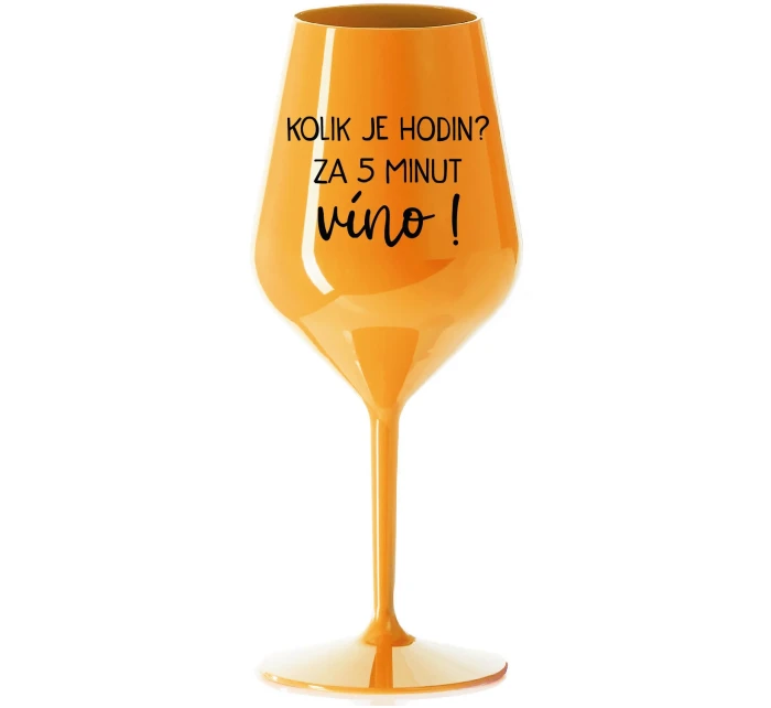 KOLIK JE HODIN? ZA 5 MINUT VÍNO! - oranžová nerozbitná sklenice na víno 470 ml KOLIK JE HODIN? ZA 5 MINUT VÍNO! - oranžová nerozbitná sklenice na víno 470 ml
