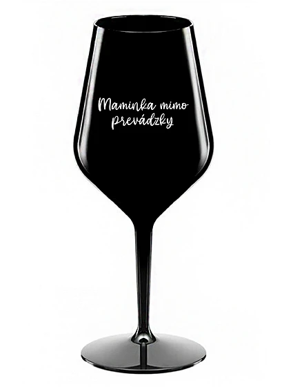 MAMINKA MIMO PREVÁDZKY - čierny nerozbitný pohár na víno 470 ml MAMINKA MIMO PREVÁDZKY - čierny nerozbitný pohár na víno 470 ml