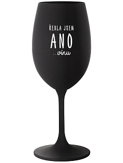 ŘEKLA JSEM ANO...VÍNU - černá sklenice na víno 350 ml