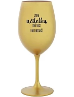 JSEM DVĚ DECI FAKT NESTAČÍ zlatá sklenice na víno 350 ml model 22186940 - Giftela JSEM DVĚ DECI FAKT NESTAČÍ zlatá sklenice na víno 350 ml model 22186940 - Giftela
