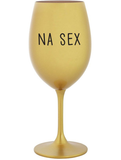 NA SEX - zlatá sklenice na víno 350 ml