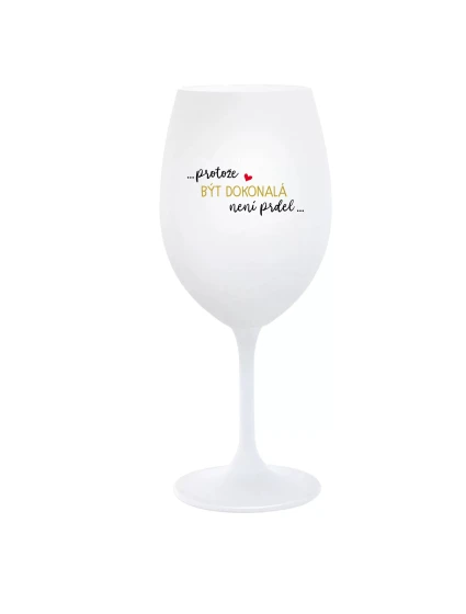 ...PROTOŽE BÝT model 21802007 NENÍ PRDEL... bílá sklenice na víno 350 ml - Giftela