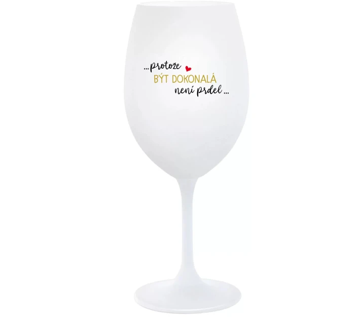 ...PROTOŽE BÝT model 21802007 NENÍ PRDEL... bílá sklenice na víno 350 ml - Giftela