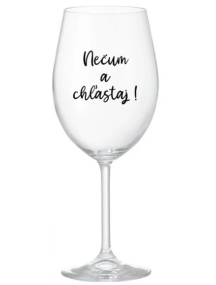 NEČUM A CHĽASTAJ! - priehľadný pohár na víno 350 ml